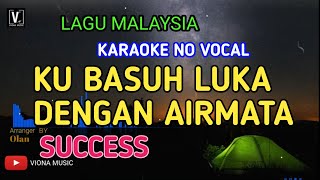 SUCCESS - KU BASUH LUKA DENGAN AIRMATA ( KARAOKE ) NO VOCAL | LOWER KEY | LAGU MALAYSIA VIONA MUSIC
