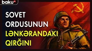 Sovet Ordusunun Lənkərandakı qırğını - BAKU TV