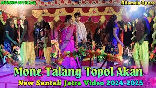 Mone Talang Topol Akan || Relamala Opera || New Santali Jatra Video 2024-2025 || Murmu Official