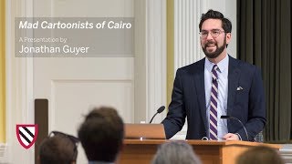 The Mad Cartoonists of Cairo | Jonathan Guyer || Radcliffe Institute