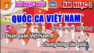 Quốc Ca Việt Nam - Nhạc Mẫu | Chủ Đề 2 - Đất Nước Mến Yêu | Âm Nhạc 3 - Chân Trời Sáng Tạo