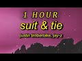 Justin Timberlake - Suit & Tie Lyrics ft JAY-Z  and as long as i got my suit and tie| 1 HOUR