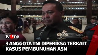 Tiga Anggota TNI yang Terlibat Pembunuhan ASN Tengah Diperiksa | Kabar Petang Pilihan tvOne