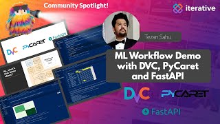 Community Spotlight: Tezan Sahu - How to use DVC, PyCaret and FastAPI for Machine Learning Workflow