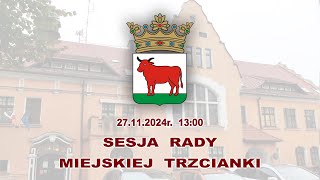 2024-11-27 - Sesja Rady Miejskiej Trzcianki (LIVE)