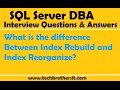 SQL Server Interview Question | What is the difference Between Index Rebuild and Index Reorganize