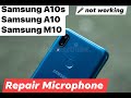 Fix microphone Samsung a10s a10 m10 Mic  not working how to fix mic a10s a10 M10 | إصلاح ميك A10s