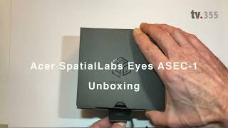 Acer SpatialLabs Eyes -  Unboxing