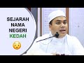 Ustaz Ahmad Husam | Sejarah Asal Nama Negeri Kedah