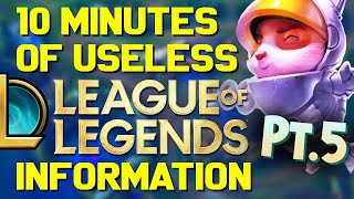 10 Minutes of Useless Information about League of Legends Pt.5