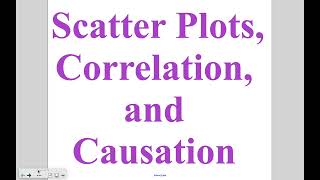 Algebra - Lesson 5-4 & 5-5: Scatter Plots, Correlation, and Causation