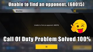 UNALBE TO FIND OPPONENT 68015 Problem Solved