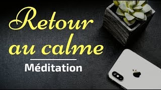 Retour au Calme | Méditation pour se détendre et éliminer le stress