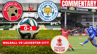 Walsall vs Leicester City 0-1 Live Stream FA Cup Football Match Today Commentary Score Highlights