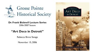 "Art Deco in Detroit" by Rebecca Binno Savage (Bicknell Lecture Series: 2006-2007)