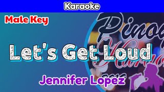 Let's Get Loud by Jennifer Lopez (Karaoke : Male Key)