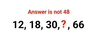 12, 18 30, ?, 66 Answer is not 48. 99% failed! #mathproblems #math #math #mathspuzzles