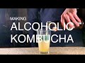 Making Alcoholic Kombucha