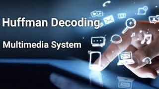 Huffman Decoding | Multimedia System