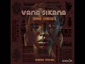VANA SIKANA by Sammie Dandauta dandautaelizabeth@gmail.com