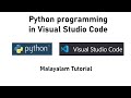 Python Programming using Visual Studio Code IDE  | Malayalam Tutorial |