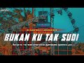 DJ BUKAN KU TAK SUDI || SLOW BASS X JARANAN DOR VIRAL TIKTOK 2023 •KIPLI ID