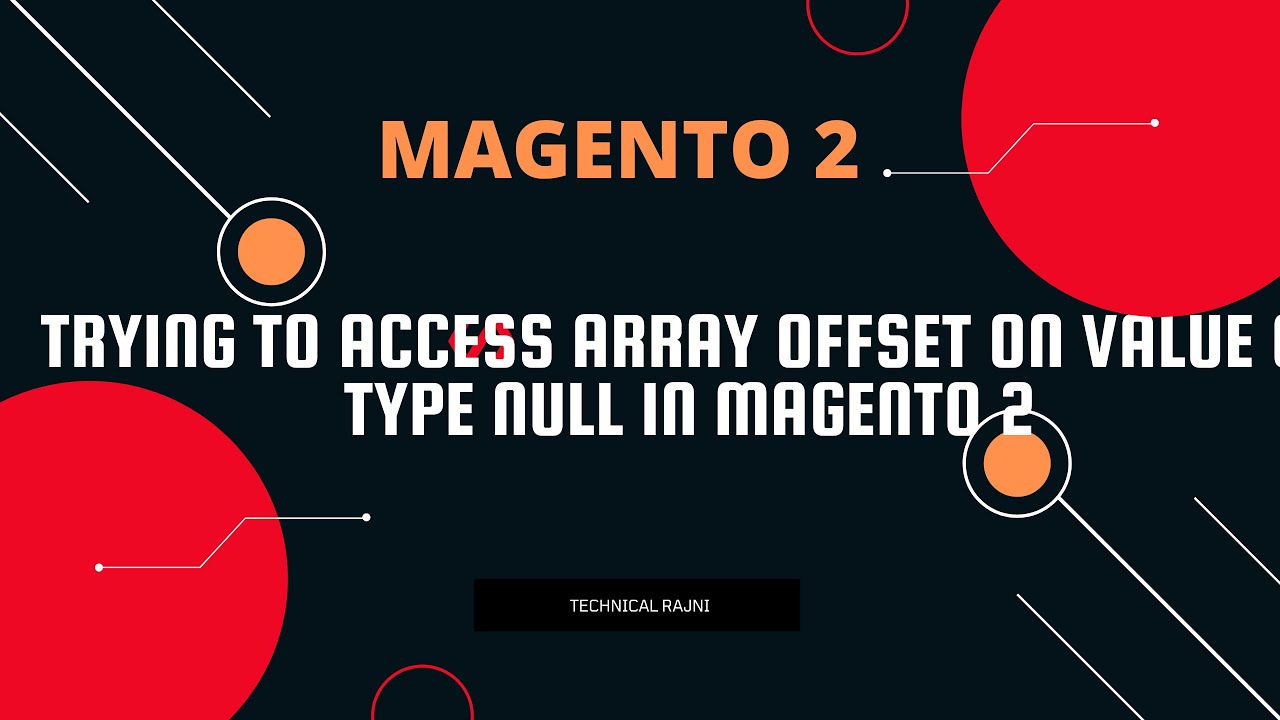 Trying To Access Array Offset On Value Of Type Null In Magento 2 ...