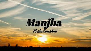 manjha song | lyrics | Vishal Mishra | ayush Sharma | saiee manjekar | Riyaz aly