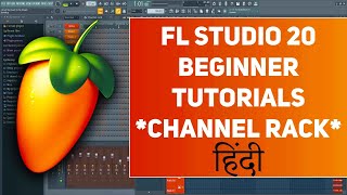 FL Studio Beginner Tutorial | Channel Rack | Hindi