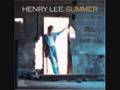 Henry Lee Summer-Wish I Had A Girl That Walked Like That