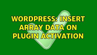 Wordpress: Insert array data on plugin activation (2 Solutions!!)