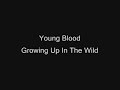 young blood growing up in the wild.wmv