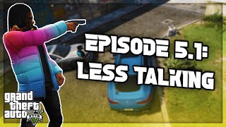 Episode 5.1: Less Talking More Action! | GTA 5 RP | Grizzley World RP