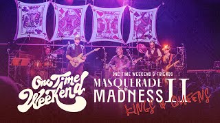 One Time Weekend \u0026 Friends - 12.14.24 Masquerade of Madness II Live [FULL SHOW 4K]