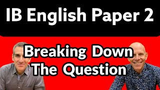 IB English: Paper 2 - Breaking Down the Question