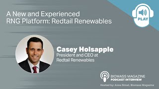 Biomass Magazine's Podcast Series: A New and Experienced RNG Platform: Redtail Renewables