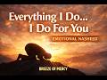 Everything I Do… I Do For You | Emotional Nasheed