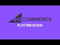 BigCommerce Platofrm Review 2021