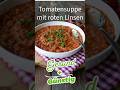 Tomatensuppe mit rote Linsen - gesund und günstig - schnelles Mittagessen #rezept #lecker