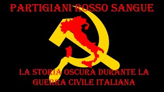 Partigiani rosso sangue - la storia oscura durante la guerra civile italiana (DOCUMENTARIO IMPERIUM)