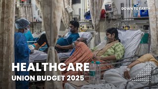 Union Budget 2025 Highlights on Public Healthcare