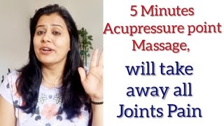 5 Minutes Miraculous special Points Massage to get rid of Joint pain \u0026 Body pain relief instantly