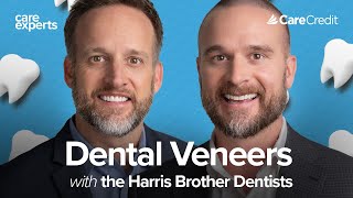 Dental Veneers with the Harris Brother Dentists | Care Experts by CareCredit