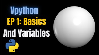 VPython Tutorial for Beginners | Episode 1: Basics and Variables Explained