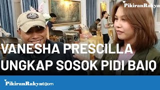 Vanesha Prescilla Ungkap Sosok Pidi Baiq