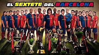 El SEXTETE del BARCELONA 🏆🏆🏆🏆🏆🏆