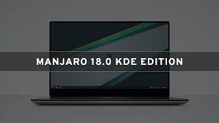 Manjaro 18.0 KDE Edition - See What's New