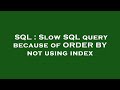 SQL : Slow SQL query because of ORDER BY not using index