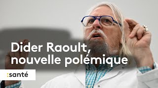 Didier Raoult, nouvelle polémique