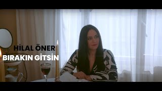 Hilal Öner - Bırakın Gitsin